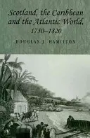 Szkocja, Karaiby i świat atlantycki w latach 1750-1820 - Scotland, the Caribbean and the Atlantic World, 1750-1820