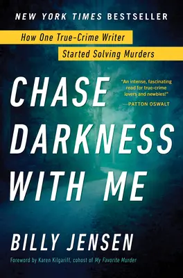 Chase Darkness with Me: Jak pisarz kryminałów zaczął rozwiązywać zagadki morderstw - Chase Darkness with Me: How One True-Crime Writer Started Solving Murders