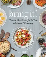 Bring It!: Sprawdzone i prawdziwe przepisy na potlucks i swobodne rozrywki - Bring It!: Tried and True Recipes for Potlucks and Casual Entertaining