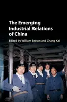 Wyłaniające się stosunki przemysłowe w Chinach - The Emerging Industrial Relations of China