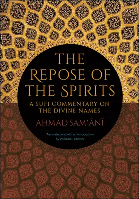 The Repose of the Spirits: Komentarz suficki na temat boskich imion - The Repose of the Spirits: A Sufi Commentary on the Divine Names