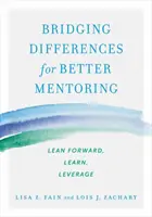 Niwelowanie różnic dla lepszego mentoringu: Lean Forward, Learn, Leverage - Bridging Differences for Better Mentoring: Lean Forward, Learn, Leverage