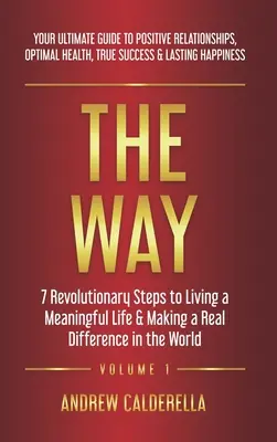 The Way: 7 rewolucyjnych kroków do sensownego życia i wywierania realnego wpływu na świat. Twój najlepszy przewodnik po Posi - The Way: 7 Revolutionary Steps to Living a Meaningful Life & Making a Real Difference in the World. Your Ultimate Guide to Posi