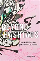 Beyond Hashtags: Polityka rasowa i czarne sieci cyfrowe - Beyond Hashtags: Racial Politics and Black Digital Networks
