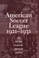 Amerykańska Liga Piłkarska: Złote lata amerykańskiej piłki nożnej 1921-1931 - The American Soccer League: The Golden Years of American Soccer 1921-1931