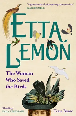 Etta Lemon: Kobieta, która uratowała ptaki - Etta Lemon: The Woman Who Saved the Birds