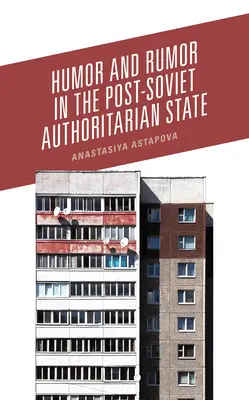 Humor i plotka w postsowieckim państwie autorytarnym - Humor and Rumor in the Post-Soviet Authoritarian State