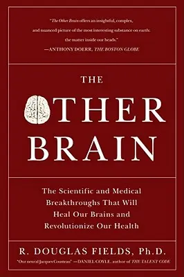 The Other Brain: Naukowe i medyczne przełomy, które uzdrowią nasze mózgi i zrewolucjonizują nasze zdrowie - The Other Brain: The Scientific and Medical Breakthroughs That Will Heal Our Brains and Revolutionize Our Health