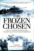 The Frozen Chosen: 1 Dywizja Piechoty Morskiej i bitwa o zbiornik Chosin - The Frozen Chosen: The 1st Marine Division and the Battle of the Chosin Reservoir