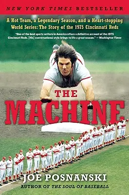 The Machine: Gorąca drużyna, legendarny sezon i oszałamiająca seria mistrzostw świata: Historia Cincinnati Reds z 1975 roku - The Machine: A Hot Team, a Legendary Season, and a Heart-Stopping World Series: The Story of the 1975 Cincinnati Reds