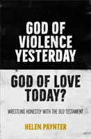 Bóg przemocy wczoraj, Bóg miłości dzisiaj? - Uczciwe zmaganie się ze Starym Testamentem - God of Violence Yesterday, God of Love Today? - Wrestling honestly with the Old Testament