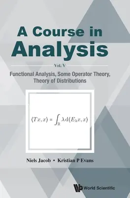Kurs analizy, a - tom V: Analiza funkcjonalna, niektóre teorie operatorów, teoria rozkładów - Course in Analysis, a - Vol V: Functional Analysis, Some Operator Theory, Theory of Distributions