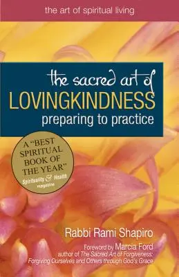 Święta sztuka miłującej dobroci: Przygotowanie do praktyki - The Sacred Art of Lovingkindness: Preparing to Practice