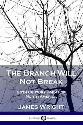 Gałąź się nie złamie: wiersze XX wieku z Ameryki Północnej - The Branch Will Not Break: 20th Century Poems of North America