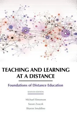 Nauczanie i uczenie się na odległość: Podstawy edukacji na odległość, wydanie 7 - Teaching and Learning at a Distance: Foundations of Distance Education 7th Edition