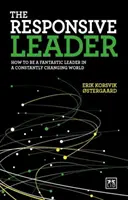 Responsive Leader: Jak być fantastycznym liderem w nieustannie zmieniającym się świecie - The Responsive Leader: How to Be a Fantastic Leader in a Constantly Changing World