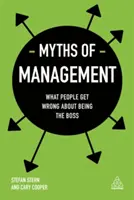 Mity na temat zarządzania: Co ludzie mylą o byciu szefem - Myths of Management: What People Get Wrong about Being the Boss