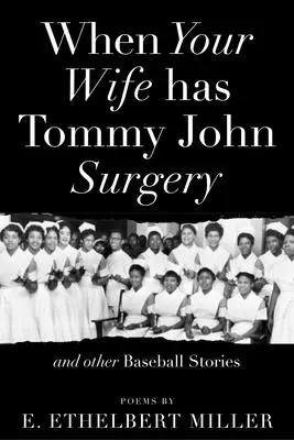 Kiedy twoja żona ma operację Tommy'ego Johna i inne historie baseballowe: Wiersze - When Your Wife Has Tommy John Surgery and Other Baseball Stories: Poems