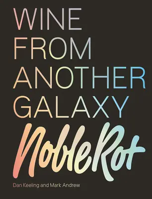 Księga Szlachetnej Zgnilizny: Wino z innej galaktyki - The Noble Rot Book: Wine from Another Galaxy