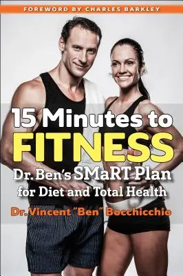 15 minut do sprawności: Inteligentny plan dr Bena dotyczący diety i całkowitego zdrowia - 15 Minutes to Fitness: Dr. Ben's Smart Plan for Diet and Total Health