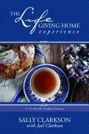 Doświadczenie Życiodajnego Domu: 12-miesięczna podróż z przewodnikiem - The Lifegiving Home Experience: A 12-Month Guided Journey