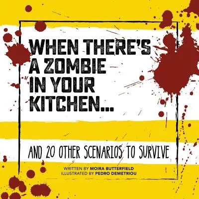 Gdy w kuchni pojawi się zombie... : I 20 innych scenariuszy przetrwania - When There's a Zombie in Your Kitchen . . .: And 20 Other Scenarios to Survive