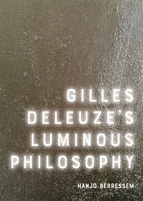 Filozofia światła Gillesa Deleuze'a - Gilles Deleuze's Luminous Philosophy