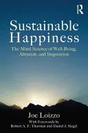 Zrównoważone szczęście: Nauka umysłu o dobrym samopoczuciu, altruizmie i inspiracji - Sustainable Happiness: The Mind Science of Well-Being, Altruism, and Inspiration