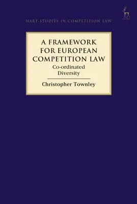 Ramy europejskiego prawa konkurencji: Współzależna różnorodność - A Framework for European Competition Law: Co-Ordinated Diversity