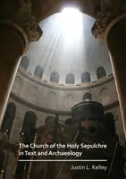 Kościół Grobu Świętego w tekście i archeologii - The Church of the Holy Sepulchre in Text and Archaeology