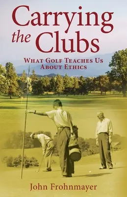 Carrying the Clubs: Czego golf uczy nas o etyce - Carrying the Clubs: What Golf Teaches Us about Ethics