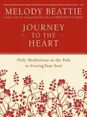 Podróż do serca: Codzienne medytacje na drodze do uwolnienia duszy - Journey to the Heart: Daily Meditations on the Path to Freeing Your Soul