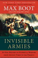 Niewidzialne armie: Epicka historia wojny partyzanckiej od czasów starożytnych do współczesności - Invisible Armies: An Epic History of Guerrilla Warfare from Ancient Times to the Present