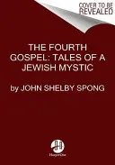 Czwarta Ewangelia: Opowieści żydowskiego mistyka - The Fourth Gospel: Tales of a Jewish Mystic