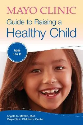 Przewodnik Mayo Clinic po wychowaniu zdrowego dziecka - Mayo Clinic Guide to Raising a Healthy Child