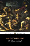 Choroba aż do śmierci - chrześcijańsko-psychologiczna ekspozycja budowania i przebudzenia autorstwa Anti-Climacusa - Sickness Unto Death - A Christian Psychological Exposition of Edification and Awakening by Anti-Climacus