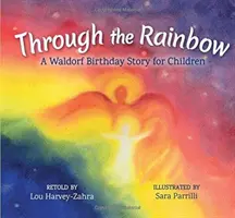 Przez tęczę: Waldorfska opowieść urodzinowa dla dzieci - Through the Rainbow: A Waldorf Birthday Story for Children