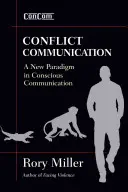 Komunikacja w konflikcie: Nowy paradygmat świadomej komunikacji - Conflict Communication: A New Paradigm in Conscious Communication