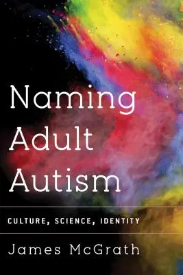 Nazywanie autyzmu dorosłych: Kultura, nauka, tożsamość - Naming Adult Autism: Culture, Science, Identity