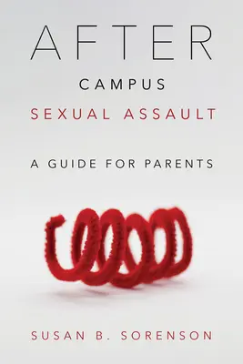 Po napaści na tle seksualnym w kampusie: Przewodnik dla rodziców - After Campus Sexual Assault: A Guide for Parents