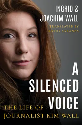 Uciszony głos: życie dziennikarza Kima Walla - A Silenced Voice: The Life of Journalist Kim Wall