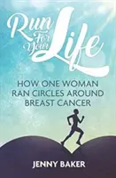 Run for Your Life: Jak jedna kobieta okrążyła raka piersi - Run for Your Life: How One Woman Ran Circles Around Breast Cancer