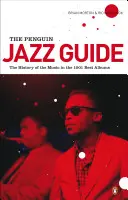 The Penguin Jazz Guide: Historia muzyki w 1 001 najlepszych albumach - The Penguin Jazz Guide: The History of the Music in the 1,001 Best Albums