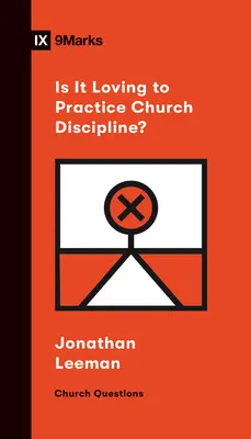 Czy praktykowanie dyscypliny kościelnej jest miłe? - Is It Loving to Practice Church Discipline?