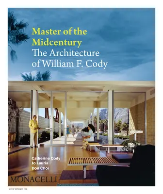 Mistrz połowy wieku: Architektura Williama F. Cody'ego - Master of the Midcentury: The Architecture of William F. Cody