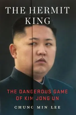 Król Pustelnik: Niebezpieczna gra Kim Dzong Una - The Hermit King: The Dangerous Game of Kim Jong Un