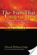 Ogień, który pochłania: Biblijne i historyczne studium doktryny kary ostatecznej, wydanie trzecie - The Fire That Consumes: A Biblical and Historical Study of the Doctrine of Final Punishment, Third Edition