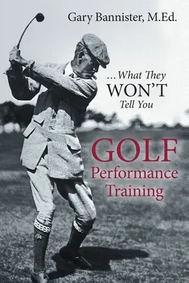 Trening wydajności w golfie: ...czego ci nie powiedzą - Golf Performance Training: ...What They Won't Tell You