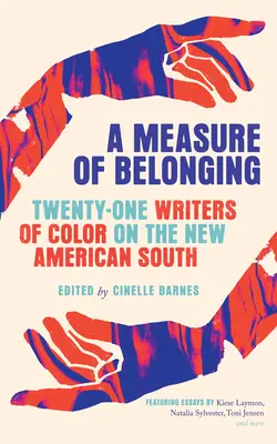 Miara przynależności: Dwudziestu jeden kolorowych pisarzy o nowym amerykańskim Południu - A Measure of Belonging: Twenty-One Writers of Color on the New American South