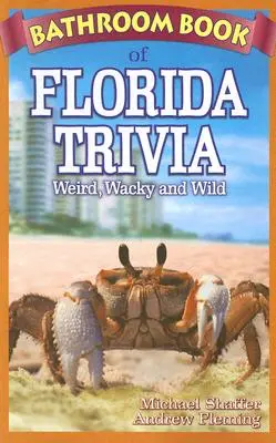 Łazienkowa księga ciekawostek z Florydy: dziwne, zwariowane i dzikie - Bathroom Book of Florida Trivia: Weird, Wacky and Wild